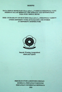 DAYA SIMPAN BENIH PADI (Oryza sativa L.,) VARIETAS MEKONGGA YANG DISIMPAN DALAM BERBAGAI TIPE KEMASAN DAN DITEMPATKAN PADA SUHU SIMPAN BENIH