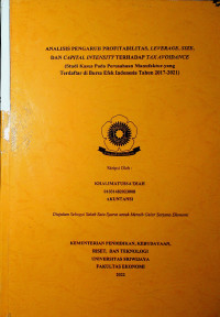 ANALISIS PENGARUH PROFITABILITAS, LEVERAGE, SIZE, DAN CAPITAL INTENSITY TERHADAP TAX AVOIDANCE (STUDI KASUS PADA PERUSAHAAN MANUFAKTUR YANG TERDAFTAR DI BURSA EFEK INDONESIA TAHUN 2017-2021).