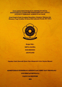 PENGARUH PENGUNGKAPAN CORPORATE SOCIAL RESPONSIBILITY, KOMISARIS INDEPENDEN DAN CAPITAL INTENSITY TERHADAP AGRESIVITAS PAJAK (STUDI EMPIRIS PADA PERUSAHAN MANUFAKTUR SUBSEKTOR MAKANAN DAN MINUMAN YANG TERDAFTAR DI BURSA EFEK INDONESIA PERIODE 2017-2021). 