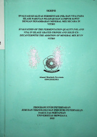 EVALUASI KUALITAS FERMENTASI (NH3 DAN VFA) PADA SILASE PARUTAN PELEPAH DAN LUMPUR SAWIT DENGAN PENAMBAHAN MINERAL MIX SECARA IN VITRO.