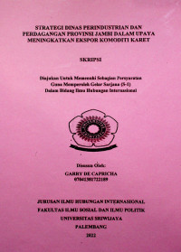 STRATEGI DINAS PERINDUSTRIAN DAN PERDAGANGAN PROVINSI JAMBI DALAM UPAYA MENINGKATKAN EKSPOR KOMODITI KARET