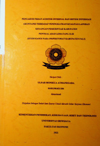 PENGARUH PERAN AUDITOR INTERNAL DAN SISTEM INFORMASI AKUNTANSI TERHADAP PENINGKATKAN KUALITAS LAPORAN KEUANGAN PEMERINTAH KABUPATEN PENUKAL ABAB LEMATANG ILIR (STUDI KASUS PADA INSPEKTORAT KABUPATEN PALI).