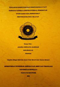 PENGARUH KOMPETENSI DAN INDEPENDENSI IN FACT TERHADAP KINERJA AUDITOR INTERNAL PEMERINTAH STUDI KASUS PADA INSPEKTORAT PROVINSI SUMATERA SELATAN