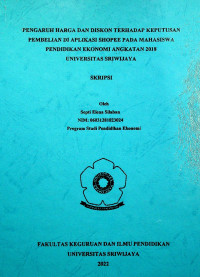 PENGARUH HARGA DAN DISKON TERHADAP KEPUTUSAN PEMBELIAN DI APLIKASI SHOPEE PADA MAHASISWA PENDIDIKAN EKONOMI ANGKATAN 2018 UNIVERSITAS SRIWIJAYA