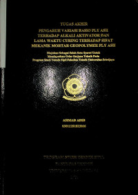 PENGARUH VARIASI RASIO FLY ASH TERHADAP ALKALI AKTIVATOR DAN LAMA WAKTU CURING TERHADAP SIFAT MEKANIK MORTAR GEOPOLYMER FLY ASH