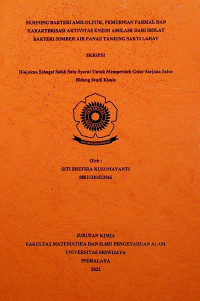 SKRINING BAKTERI AMILOLITIK, PEMURNIAN PARSIAL DAN KARAKTERISASI AKTIVITAS ENZIM AMILASE DARI ISOLAT BAKTERI SUMBER AIR PANAS TANJUNG SAKTI LAHAT