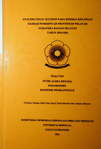 ANALISIS FISCAL ILLUSION PADA KINERJA KEUANGAN DAERAH PEMERINTAH PROVINSI DI WILAYAH SUMATERA BAGIAN SELATAN TAHUN 2010-2020.