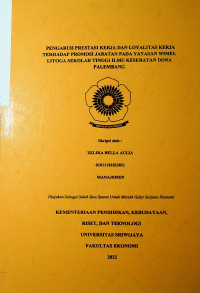 PENGARUH PRESTASI KERJA DAN LOYALITAS KERJA TERHADAP PROMOSI JABATAN PADA YAYASAN WIMEL LITOGA SEKOLAH TINGGI ILMU KESEHATAN DONA PALEMBANG.