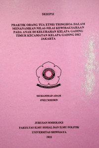 Image of PRAKTIK ORANG TUA ETNIS TIONGHOA DALAM MENANAMKAN NILAI-NILAI KEWIRAUSAHAAN PADA ANAK DI KELURAHAN KELAPA GADING TIMUR KECAMATAN KELAPA GADING DKI JAKARTA.