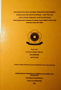 PENGARUH FINANCIAL DISTRESS, PERGANTIAN MANAJEMEN, UKURAN KANTOR AKUNTAN PUBLIK, AUDIT FEE, DAN AUDIT TENURE TERHADAP AUDITOR SWITCHING (STUDI EMPIRIS PADA PERUSAHAAN PERBANKAN YANG TERDAFTAR DI BURSA EFEK INDONESIA TAHUN 2017-2020).