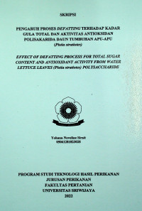 PENGARUH PROSES DEFATTING TERHADAP KADAR GULA TOTAL DAN AKTIVITAS ANTIOKSIDAN POLISAKARIDA DAUN TUMBUHAN APU-APU (Pistia stratiotes)