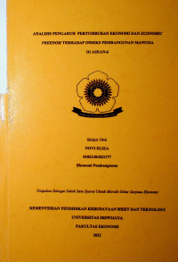 NALISIS PENGARUH PERTUMBUHAN EKONOMI DAN ECONOMIC FREEDOM TERHADAP INDEKS PEMBANGUNAN MANUSIA DI ASEAN-6.