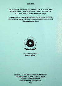 UJI KINERJA MODIFIKASI MESIN TABUR PUPUK TEH MENGGUNAKAN PUPUK UREA UNTUK TANAMAN KELAPA SAWIT (Elaeis guineensis Jacq)