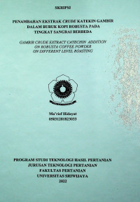 PENAMBAHAN EKSTRAK CRUDE KATEKIN GAMBIR PADA BUBUK KOPI ROBUSTA PADA TINGKAT SANGRAI BERBEDA