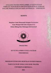 ANALISIS PROSES PENGAMBILAN KEPUTUSAN TERKAIT PERUBAHAN SISTEM PEMASUKAN TERNAK DALAM PERDAGANGAN SAPI AUSTRALIA – INDONESIA.