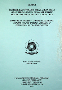 EKSTRAK DAUN TERATAI SEBAGAI KANDIDAT OBAT HERBAL UNTUK PENYAKIT MOTILE AEROMONAS SEPTICEMIA PADA IKAN LELE