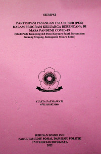 PARTISIPASI PASANGAN USIA SUBUR (PUS) DALAM PROGRAM KELUARGA BERENCANA DI MASA PANDEMI COVID-19 (Studi Pada Kampung KB Desa Kayuara Sakti, Kecamatan Gunung Megang, Kabupaten Muara Enim)