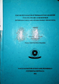 FAKTOR PENYEBAB SIKAP PROKRASTINASI AKADEMIK ANAK SELAMA BELAJAR DI RUMAH (STUDI KASUS KELUARGA DI KELURAHAN SEKAR JAYA)