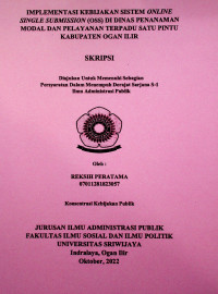 IMPLEMENTASI KEBIJAKAN SISTEM ONLINE SINGLE SUBMISSION (OSS) DI DINAS PENANAMAN MODAL DAN PELAYANAN TERPADU SATU PINTU KABUPATEN OGAN ILIR