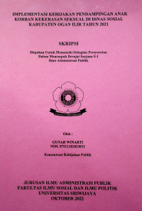 IMPLEMENTASI KEBIJAKAN PENDAMPINGAN ANAK KORBAN KEKERASAN SEKSUAL DI DINAS SOSIAL KABUPATEN OGAN ILIR TAHUN 2021