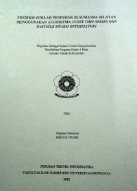 PREDIKSI JUMLAH PENDUDUK DI SUMATRA SELATAN MENGGUNAKAN ALGORITMA FUZZY TIME SERIES DAN PARTICLE SWARM OPTIMIZATION