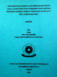 PENGEMBANGAN BAHAN AJAR BERBASIS KEARIFAN LOKAL KABUPATEN OGAN KOMERING ILIR SUBTEMA KEUNIKAN DAERAH TEMPAT TINGGALKU DI KELAS IV SDN 1 LEBUNG BATANG