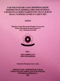 FAKTOR-FAKTOR YANG MEMPENGARUHI KEEFEKTIFAN KINERJA ORGANISASI DINAS LINGKUNGAN HIDUP KABUPATEN OGAN ILIR DI MASA PANDEMI COVID-19 TAHUN 2021