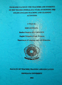 PROBLEMS FACED BY THE TEACHERS AND STUDENTS OF SMP NEGERI 6 INDRALAYA UTARA IN RUNNING THE ONLINE ENGLISH TEACHING AND LEARNING ACTIVITIES