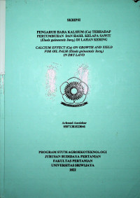 PENGARUH HARA KALSIUM (Ca) TERHADAP PERTUMBUHAN DAN HASIL KELAPA SAWIT(Elaeis guineensis Jacq.) DI LAHAN KERING.