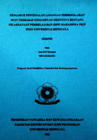 PENGARUH PENGENALAN LAPANGAN PERSEKOLAHAN (PLP) TERHADAP KEMAMPUAN MENYUSUN RENCANA PELAKSANAAN PEMBELAJARAN (RPP) MAHASISWA FKIP PPKN UNIVERSITAS SRIWIJAYA