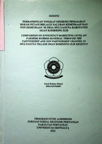  PERBANDINGAN TINGKAT EFISIENSI PEMASARAN BOKAR PETANI MELALUI SALURAN KEMITRAAN DAN NON KEMITRAAN DI DESA MULYAGUNA KABUPATEN OGAN KOMERING ILIR.