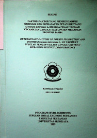 FAKTOR-FAKTOR YANG MEMPENGARUHI PRODUKSI DAN PENDAPATAN PETANI KENTANG (Solanum tuberosum L.) DI DESA PULAU TENGAH KECAMATAN JANGKAT KABUPATEN MERANGIN PROVINSI JAMBI.