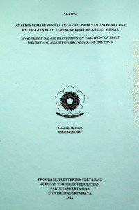 ANALISIS PEMANENAN KELAPA SAWIT PADA VARIASI BERAT DAN KETINGGIAN BUAH TERHADAP BRONDOLAN DAN MEMAR