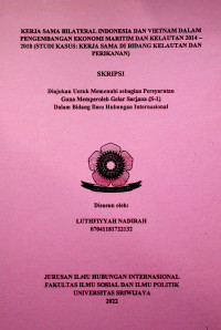 KERJA SAMA BILATERAL INDONESIA DAN VIETNAM DALAM PENGEMBANGAN EKONOMI MARITIM DAN KELAUTAN 2014 – 2018 (STUDI KASUS: KERJA SAMA DI BIDANG KELAUTAN DAN PERIKANAN)