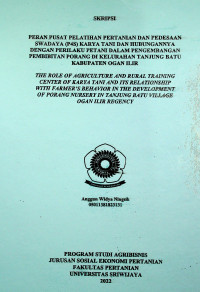 PERAN PUSAT PELATIHAN PERTANIAN DAN PEDESAAN SWADAYA (P4S) KARYA TANI DAN HUBUNGANNYA DENGAN PERILAKU PETANI DALAM PENGEMBANGAN PEMBIBITAN PORANG DI KELURAHAN TANJUNG BATU KABUPATEN OGAN ILIR