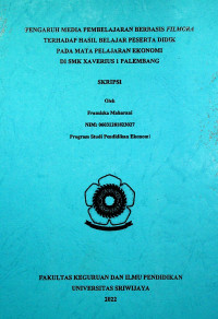 PENGARUH MEDIA PEMBELAJARAN BERBASIS FILMORA TERHADAP HASIL BELAJAR PESERTA DIDIK PADA MATA PELAJARAN EKONOMI DI SMK XAVERIUS 1 PALEMBANG
