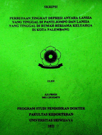 PERBEDAAN TINGKAT DEPRESI LANSIA YANG TINGGAL DI PANTI JOMPO DAN LANSIA YANG TINGGAL DI RUMAH BERSAMA KELUARGA DI KOTA PALEMBANG.