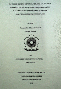 SISTEM PENDUKUNG KEPUTUSAN SELEKSI ATLET CATUR BINAAN AKADEMI CATUR SUMATERA SELATAN (ACSS) DALAM MENGIKUTI LOMBA DENGAN METODE ANALYTICAL HIERARCHY PROCESS (AHP)