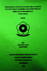 PERBANDINGAN PENGGUNAAN GIGI TIRUAN AKRILIK DAN GIGI TIRUAN FLEKSIBEL PADA PASIEN DENGAN KEHILANGAN GIGI SEBAGIAN (LITERATURE REVIEW).