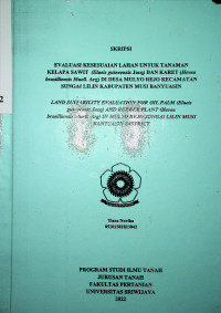 EVALUASI KESESUAIAN LAHAN UNTUK TANAMAN KELAPA SAWIT (Elaeis guineensis Jacq) DAN KARET (Hevea brasilliensis Muell. Arg) DI DESA MULYOREJO KECAMATAN SUNGAI LILIN KABUPATEN MUSI BANYUASIN.