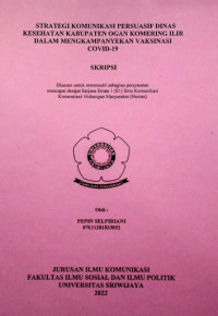 STRATEGI KOMUNIKASI PERSUASIF DINAS KESEHATAN KABUPATEN OGAN KOMERING ILIR DALAM MENGKAMPANYEKAN VAKSINASI COVID-19