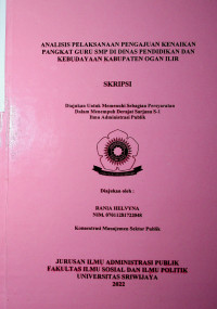 ANALISIS PELAKSANAAN PENGAJUAN KENAKAN PANGKAT GURU SMP DI DINAS PENDIDIKAN DAN KEBUDAYAAN KABUPATEN OGAN ILIR