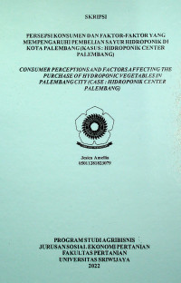 PERSEPSI KONSUMEN DAN FAKTOR-FAKTOR YANG MEMPENGARUHI PEMBELIAN SAYUR HIDROPONIK DI KOTA PALEMBANG(KASUS: HIDROPONIK CENTER PALEMBANG)