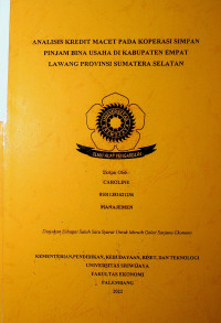ANALISIS KREDIT MACET PADA KOPERASI SIMPAN PINJAM BINA USAHA DI KABUPATEN EMPAT LAWANG PROVINSI SIMATERA SELATAN.