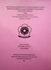 DIFUSI INOVASI APLIKASI DIGITAL TRACKING EQUIPMENT SYSTEM (DITES) PADA LEMBAGA LAYANAN PENDIDIKAN TINGGI (DIKTI) WILAYAH II PALEMBANG