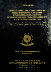 OPTIMASI TENAGA KERJA DENGAN METODE RESOURCE LEVELLING PADA PROYEK KONSTRUKSI BANGUNAN GEDUNG (STUDI KASUS: PROYEK PEMBANGUNAN GEDUNG MAPOLDA SUMATERA SELATAN).