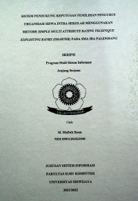 SISTEM PENDUKUNG KEPUTUSAN PEMILIHAN PENGURUS ORGANISASI SISWA INTRA SEKOLAH MENGGUNAKAN METODE SIMPLE MULTI ATTRIBUTE RATING TECHNIQUE EXPLOITING RANKS (SMARTER) PADA SMA IBA PALEMBANG