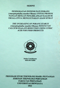 PENINGKATAN POTENSI PATI PORANG (Amorphophallus muelleri Blume) UNTUK PRODUK PANGAN DENGAN PENGHILANGAN KALSIUM OKSALATNYA MENGGUNAKAN ASAM SITRAT