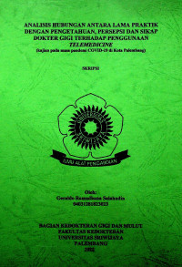 ANALISIS HUBUNGAN ANTARA LAMA PRAKTIK DENGAN PENGETAHUAN, PERSEPSI DAN SIKAP DOKTER GIGI TERHADAP PENGGUNAAN TELEMEDICINE (KAJIAN PADA MASA PANDEMI COVID-19 DI KOTA PALEMBANG).