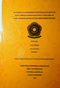 PENGARUH GAYA KEPEMIMPINAN SITUASIONAL DAN MOTIVASI KERJA TERHADAP KINERJA KARYAWAN PT PERTAMINA EP ASSET 2 PRABUMULIH FIELD DIVISI LABORATRORIUM PRODUKSI.